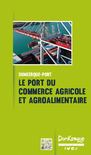 Le port du commerce agricole et agroalimentaire